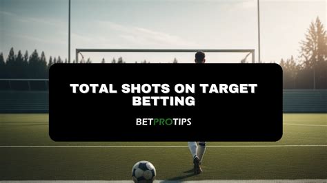 alternative player shots on target bet365 meaning|Betting on Shots on Target: Learn How This Bet Works .